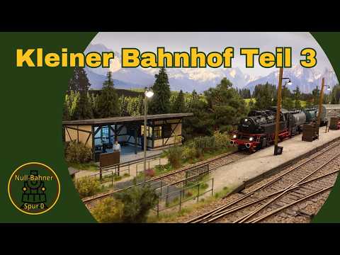 Ich mache am kleinen Bahnhof weiter / Spur 0 / Modelleisenbahn