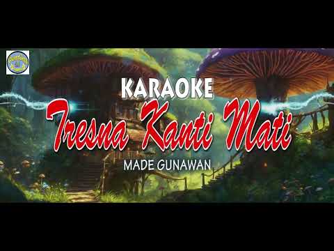 TRESNA KANTI MATI Karaoke Made Gunawan