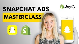 Snapchat Ads Masterclass: eCommerce Campaign Set-Up & Best Practices (SHOPIFY LIVE WEBINAR)