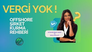 Vergi Yok! Türkiye’den Nasıl Offshore Şirket Kurarsınız?