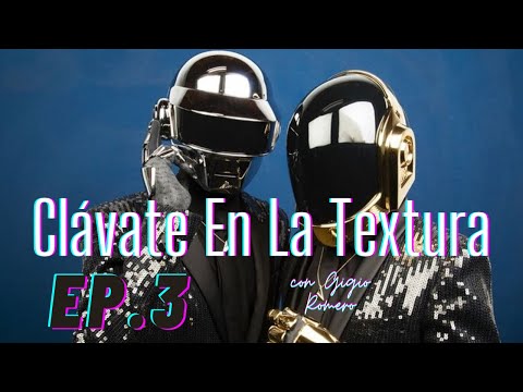 Clávate En La Textura Ep.3 Daft Punk