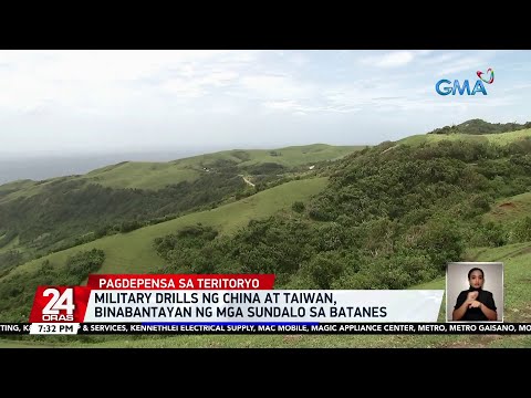 Military drills ng China at Taiwan, binabantayan ng mga sundalo sa Batanes 24 Oras
