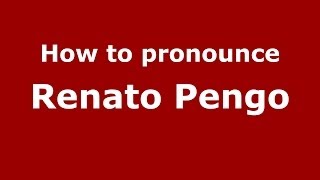 How to pronounce Renato Pengo
