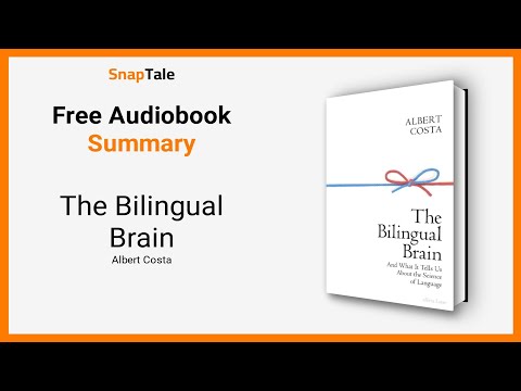 The Bilingual Brain by Albert Costa: 5 Minute Summary