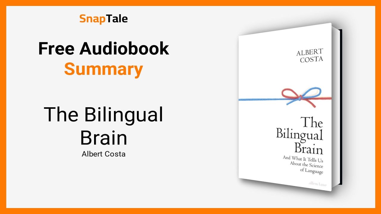 The Bilingual Brain by Albert Costa: 5 Minute Summary