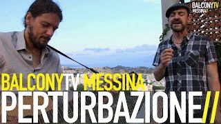 PERTURBAZIONE - I BACI VIETATI (BalconyTV)