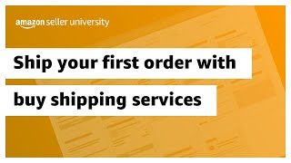 How to ship your first order with Amazon buy shipping services