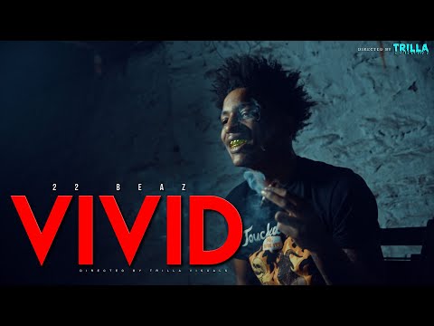 22Beaz  - "Vivid" (Official Video) Shot by TRILLATV
