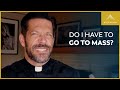 Do I Have to Go to Mass? Sunday Obligation Explained