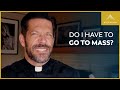 Do I Have To Go To Mass Sunday Obligation Explained