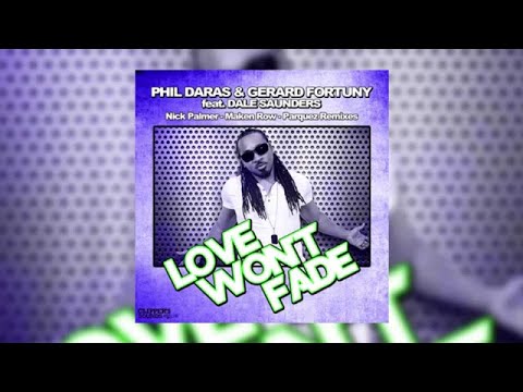 Phil Daras & Gerard Fortuny Feat. Dale Sounders - Love Won't Fade (Maken Row Remix) - Official Audio