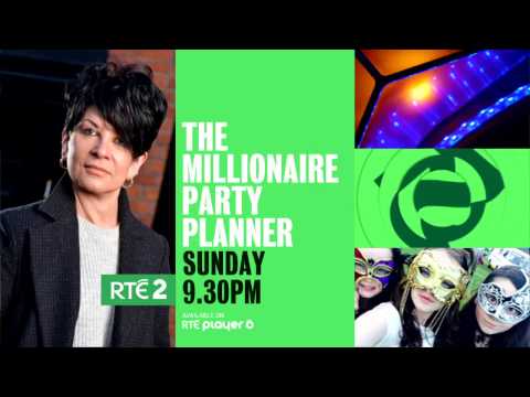 The Millionaire Party Planner | RTÉ2 | Sunday 7th May 9.30pm