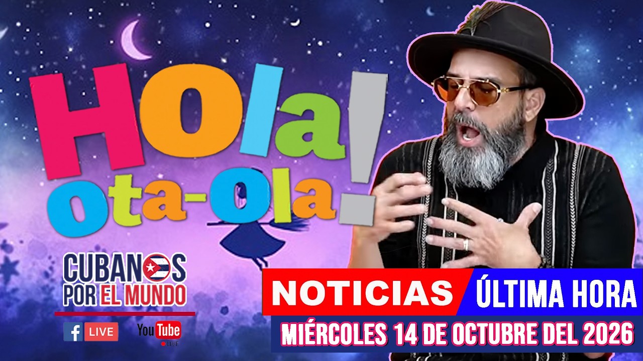 Alex Otaola en vivo, noticias de Cuba - Hola! Ota-Ola (miércoles 14 de octubre del 2026)