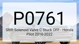 DTC P0761: Shift Solenoid Valve C Stuck OFF - Honda Pilot 2016-2022