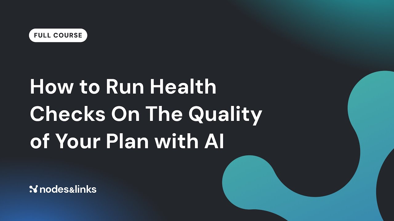 How to Run Health Checks on the Quality of Your Plan With AI - Full Course