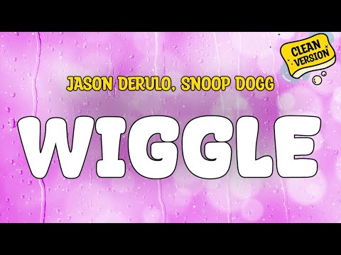 Jason Derulo (feat. Snoop Dogg) WIGGLE (Clean Version) Lyrics