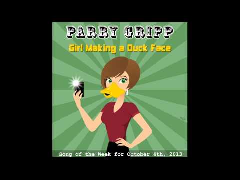 Girl Making A Duck Face - Song by Parry Gripp