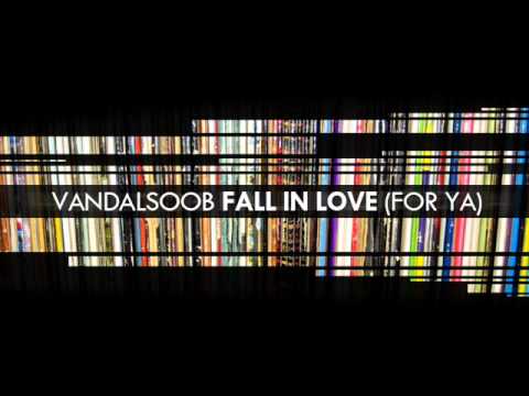 Vandalsoob - Fall In Love (For Ya)