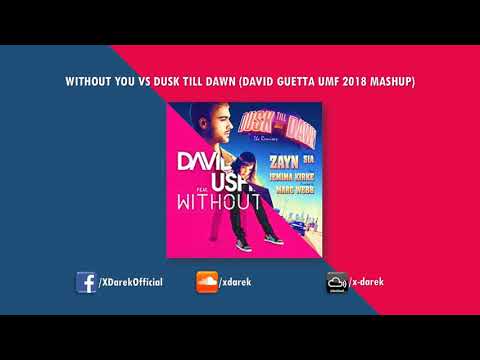 Without You Vs Dusk Till Dawn (David Guetta UMF 2018 Mashup) (X-Darek Remake)