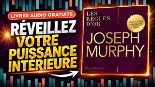Joseph Murphy – Les règles d’or pour libérer la puissance de votre pensée | Livre audio