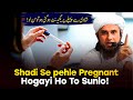Shadi Se Pehle Pregnant Ho Gai Ho Toh Sunlo Ask Mufti Tariq Masood