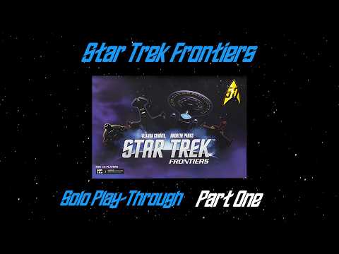 Star Trek Frontiers - Solo-Play-through (Part One)
