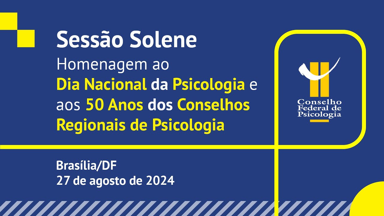 Sessão Solene do Dia Nacional da Psicologia e os 50 anos dos Conselhos Regionais de Psicologia