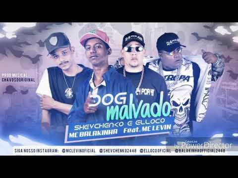 Mc Shevchenko, Elloco, Mc Balakinha, Mc Levin - Dog Malvado