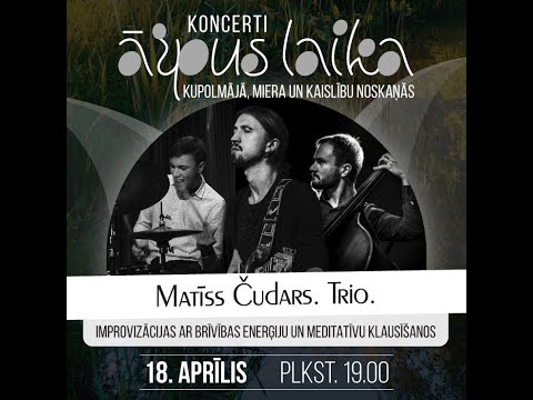 Matīss Čudars, Ivars Arutyunyan, Max Mucha. Koncerts "Ārpus laika" 18.04.2020.