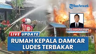 Rumah Ketua Damkar Adisucipto Ludes Terbakar di Kalimantan Barat, Polisi Selidiki Penyebab