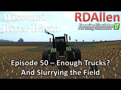 Farming Simulator 17 River Basin E50 -  Enough Trucks and Slurry