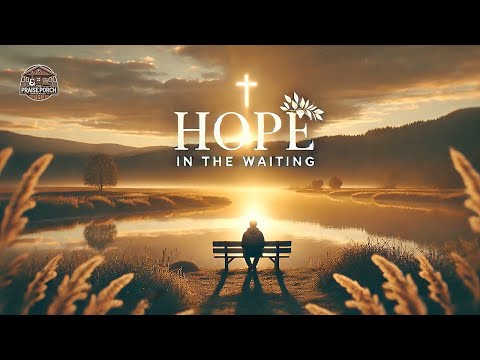 Hope in the Waiting | Encouraging Christian Worship Song