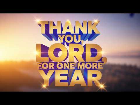Thank You, Lord, for One More Year | Powerful Worship & Prayer Song