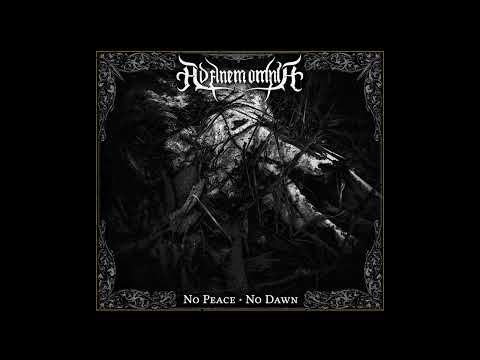 Ad Finem Omnia  -  No Peace, No Dawn (Full Album - 2022)