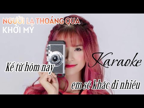KARAOKE - Người Lạ Thoáng Qua | Khởi My | Minh Quân Official