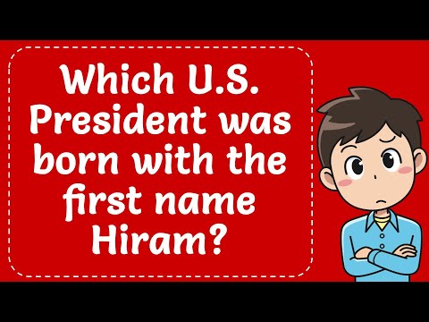 Which U S  President was born with the first name Hiram? Explained