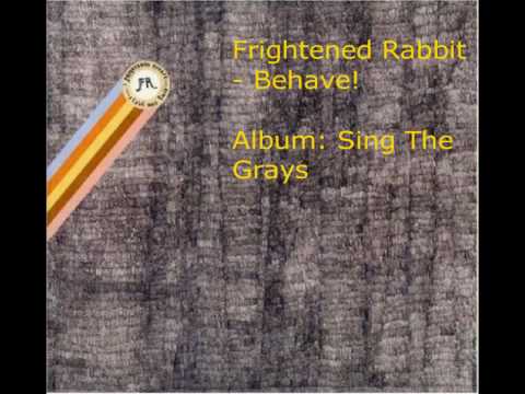 Behave - Frightened Rabbit