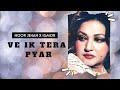 VE IK TERA PYAR Remix NOOR JEHAN X IGMOR X JackAmeen