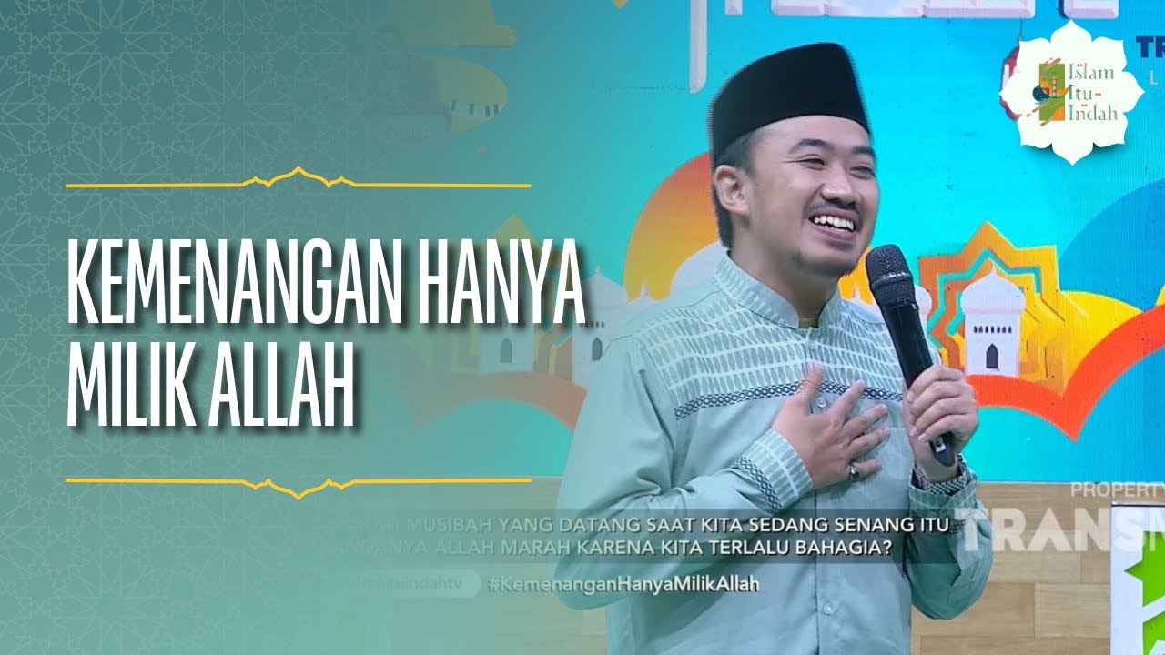 Kemenangan Hanya Milik Allah - ISLAM ITU INDAH (21/07/26) P3