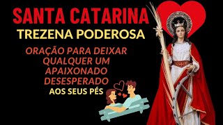 SANTA CATARINA TREZENA PODEROSA Oração Para Deixar Qualquer Um Apaixonado e Desesperado Aos Seus Pés
