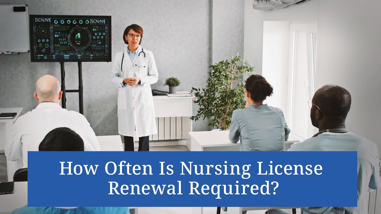 How Often Is Nursing License Renewal Required?