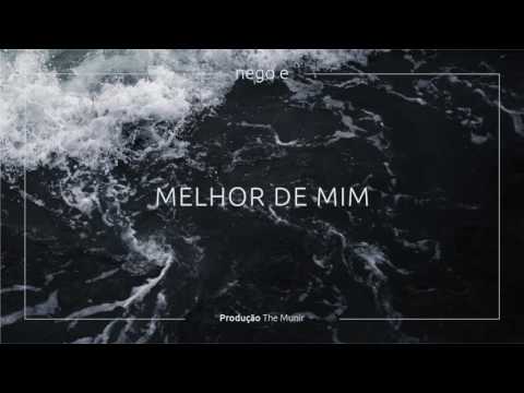 NEGUS/ Nego E - Melhor de Mim