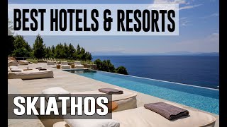 Best Hotels and Resorts in Skiathos, Greece
