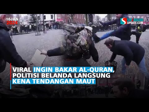 Viral Ingin bakar Al-Quran, Politisi Belanda langsung Kena Tendangan Maut