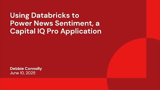 Using Databricks to Power News Sentiment, a Capital IQ Pro Application
