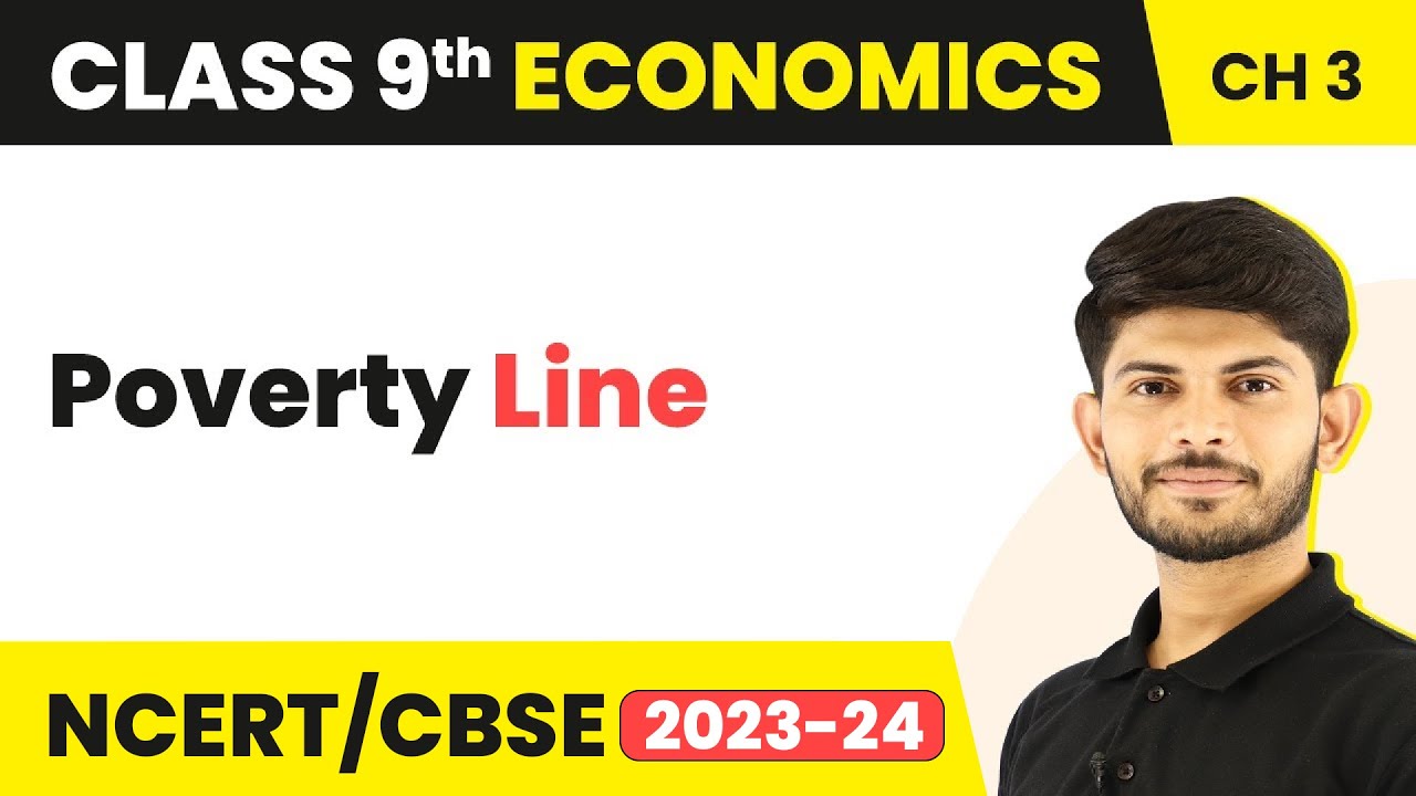 Class 9 Economics Chapter 3 | Poverty Line - Poverty as a Challenge