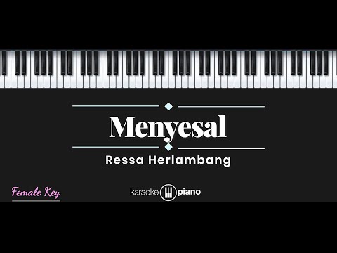Menyesal - Ressa Herlambang (KARAOKE PIANO - FEMALE KEY)