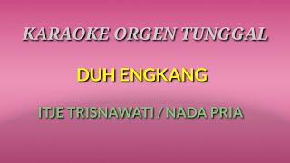 Download lagu DUH ENGKANG / NADA PRIA / ITJE TRISNAWATI / KARAOKE ORGEN TUNGGAL mp3 Download lagu DUH ENGKANG / NADA PRIA / ITJE TRISNAWATI / KARAOKE ORGEN TUNGGAL mp3