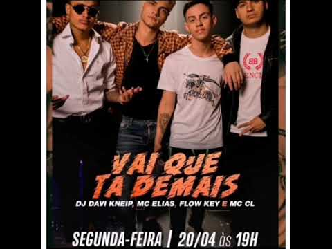 DJ David Kneip,MC Elias,Flow Key e MC CL - Vai que tá demais(Prévia)