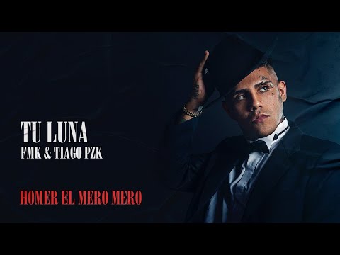 Homer el Mero Mero, FMK feat. Tiago PZK - Tu Luna (Video Lyric)